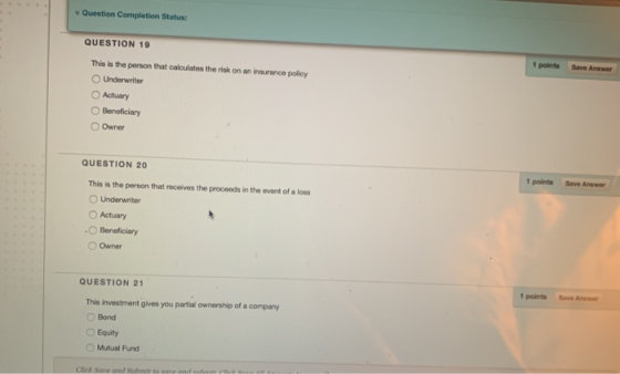 Question Completion Status: 1 points Save Answer QUESTION 19 This is the person that calculates the risk on an insurance poli