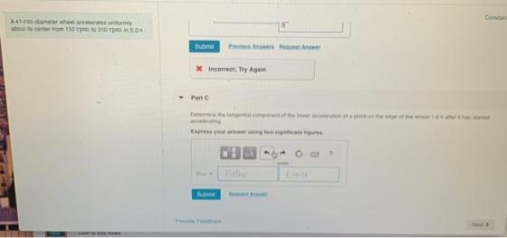Constan A 41-cm-diameter wheel accelerates uniformly about its center from 110 rpm to 310 rpm in 5.0 Submit Previous Answers