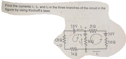 Find the currents 1, I2and is in the three branches of the circuit in the figure by using Kirchoffs laws. 5.8V 1 250 chem 73