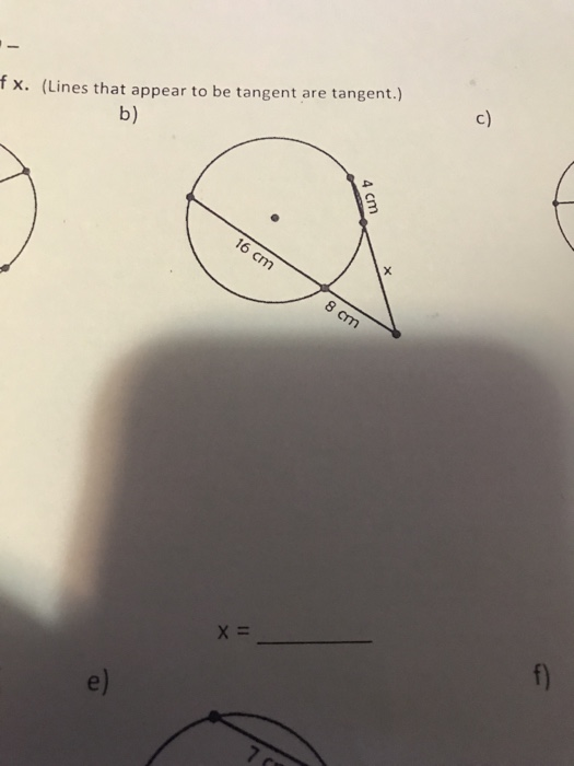 fx. (Lines that appear to be tangent are tangent.) b) 4 cm 16 cm 8 cm X =