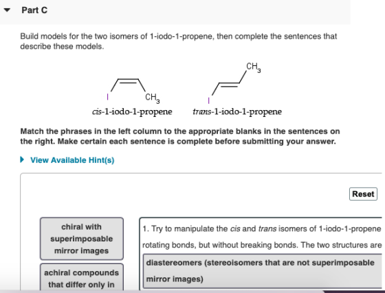 Part Build models for the two isomers of 1-iodo-1-propene, then complete the sentences that describe these models. CH I CHE c