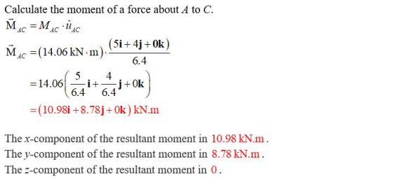 Calculate the moment of a force about A to C. MAC = M.c ·ûAC (5i + 4j+Ok 26.4 Mac =(14.06 kN - m). (S1+ = 14.06 Sa + OK = (10