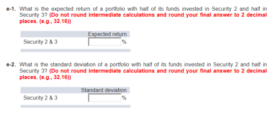 e-1. What is the expected return of a portfolio with half of its funds invested in Security 2 and half in Security 3? (Do not