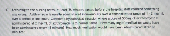 17. According to the nursing notes, at least 36 minutes passed before the hospital staff realized something was wrong. Azithr