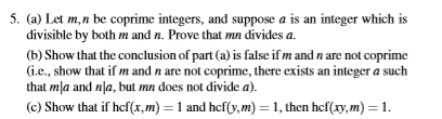 5. (a) Let m,n be coprime integers, and suppose a is an integer which is divisible by both m and n. Prove that mn divides a.