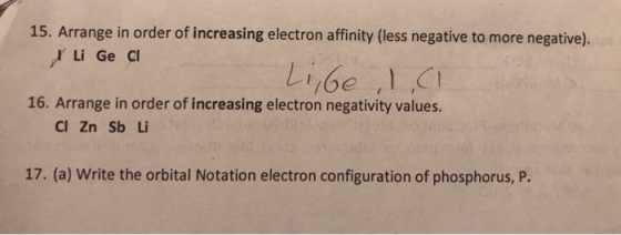 15. Arrange in order of increasing electron affinity (less negative to more negative). Y Li Geci Libe, ICI 16. Arrange in ord
