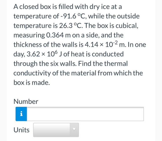 A closed box is filled with dry ice at a temperature of -91.6 °C, while the outside temperature is 26.3°C. The box is cubical