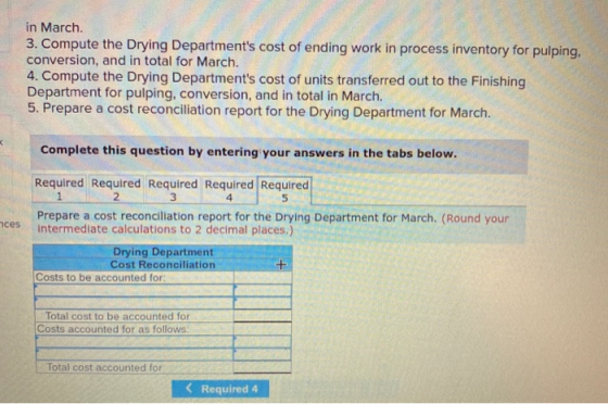 in March. 3. Compute the Drying Departments cost of ending work in process inventory for pulping, conversion, and in total f
