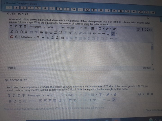Question Completion Status: 1 2 3 4 5 8 9 10 11 12 13 14 15 16 17 18 19 20 21 22 QUESTION 21 A bacterial culture grows expone