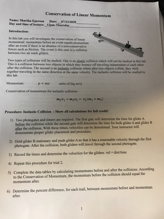 Conservation of Linear Momentum Name: Sharika Eperson Date: 07/23/2020 Day and time of lecture: _12pm-Thursday Introduction: