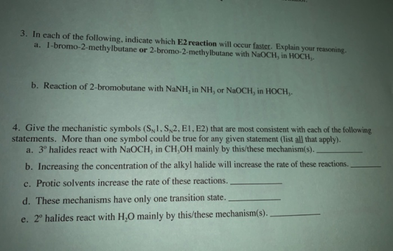 3. In each of the following, indicate which E2 reaction will occur faster. Explain your reasoning a. l-bromo-2-methylbutane o