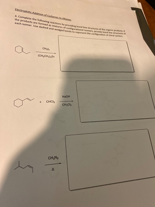 Electrophilic Addition of Carbenes to Neves 4. Complete the following reactions by providing bond line structures the product