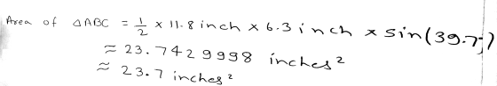 Area of O ABC ni - م x 11.8 inch x 6.3 inch x 2 sin(39.77 = 23.742 9998 inches? ř 23.7 inches? 2
