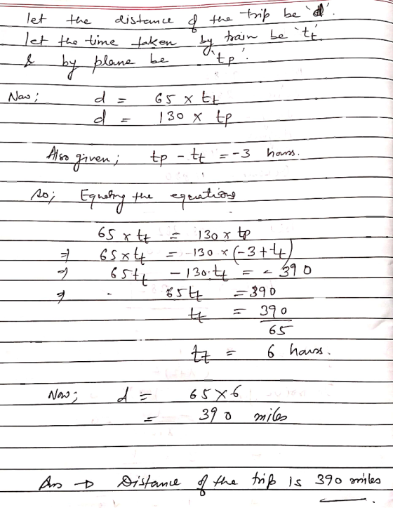 d the trip be d. let the distance let the time taken & by plane be by train te Now; d = d = 658 Et 130 X tp =-3 houss. Also g