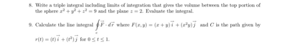 8. Write a triple integral including limits of integration that gives the volume between the top portion of the sphere x2 + y