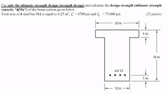 Use only the ultimate-strength design (strength design) and calculate the design strength (ultimate strength capacity “Mn”) o