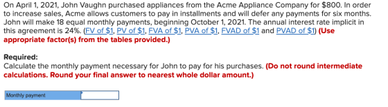 On April 1, 2021, John Vaughn purchased appliances from the Acme Appliance Company for $800. In order to increase sales, Acme