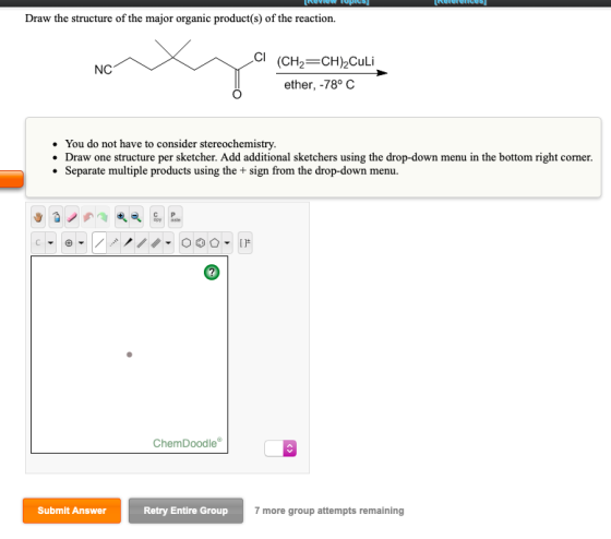 Draw the structure of the major organic product(s) of the reaction. NC ether, -78° C You do not have to consider stereochemis