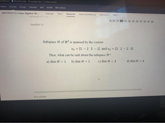 NCAN 411 MS. Ara Stary Mar Lol Home Courses Groups Calendar BAU DUZEB BAU Library MAT1041(1-7) Linear Algebra 19/... Overview