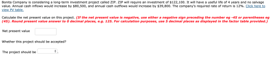 Bonita Company is considering a long-term investment project called ZIP, ZIP will require an investment of $122,100. It will