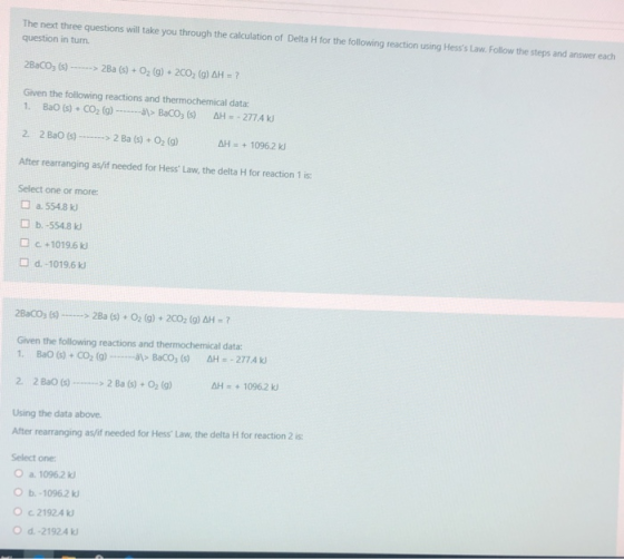 The next three questions will take you through the calculation of Delta H for the following reaction using Hesss Law. Follow