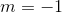 m=-1