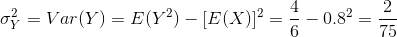 o = Var(Y) = E(Y2) – [E(X)]? = - 0.82 = 7