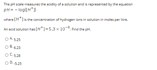 The pH scale measures the acidity of a solution and is represented by the equation pH = -log(+1) where [H+] is the concentrat