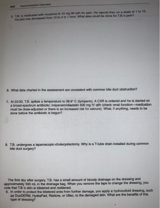 240 Gastrointestinal Disorders 5. T.B. is medicated with morphine 8-10 mg IM q4h for pain. He reports that, on a scale of 1 t