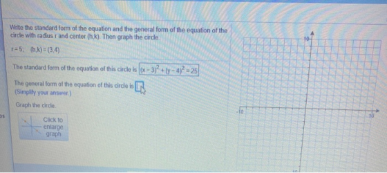 Write the standard form of the equation and the general form of the equation of the circle with radiusr and center (hk). Then