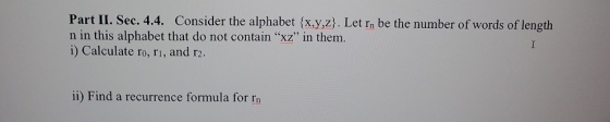 Part II. Sec. 4.4. Consider the alphabet {x,y,z). Let In be the number of words of length n in this alphabet that do not cont