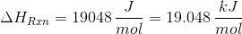\Delta H_{Rxn}=19048\, \frac{J}{mol}=19.048\, \frac{kJ}{mol}