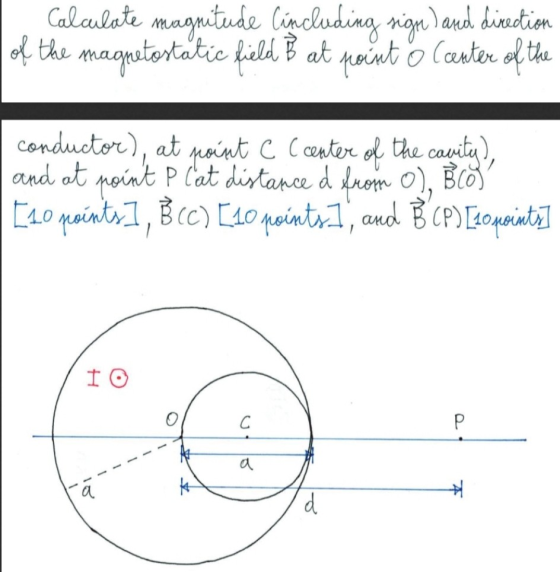 Calculate magnitude Cincluding rigul and direction of the magnetostátic field B at point ő (center of the conductor), at poin