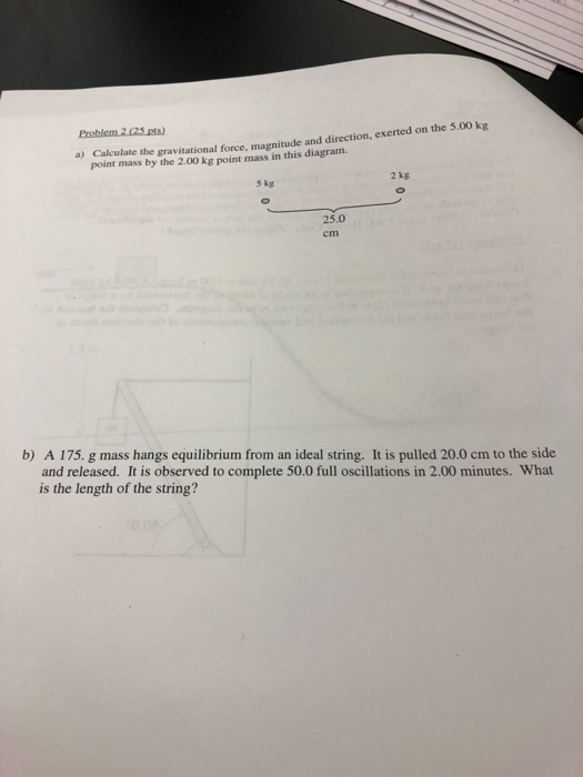 a Cakculate the gravitational force, magnitude and direction, exerted on the 5.00 kg point mass by the 2.00 kg point mass in