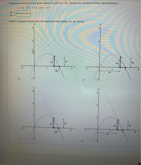 Compute Ay and dy for the given values of x and dx - Ax. (Round your answers to three decimal places.) y - 2x - x2, x-2, Ax -