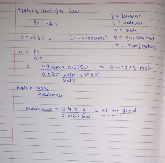 Applying ideal gas Po=nRT law р- ЦИМ - Volume n = mole (12=1000 mL) R = gas content T= Temperature v=0.235 L n = PU = RT 1.9