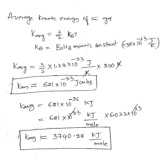 Average Kinetic energy of the gas 1. Kang = 3 / 2 kot -23 K8 = Bolta manns constant (-38x 1ő I) Kang = 3X1.38X10 x 300% Tkan