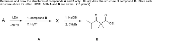 Determine and draw the structures of compounds A and B only. Do not draw the structure of compound X. Place each structure ab