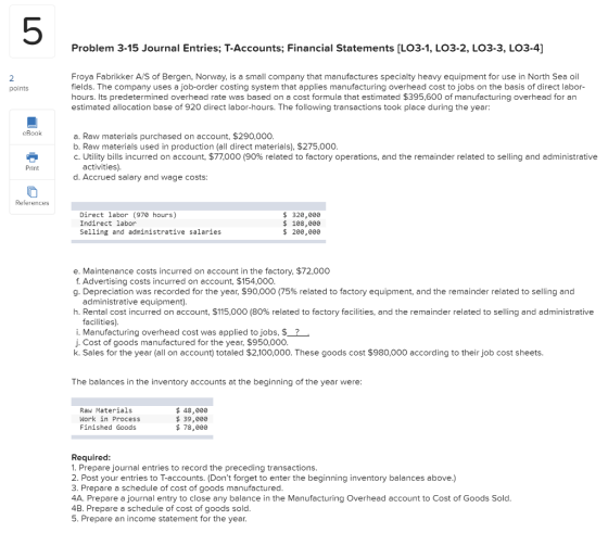 Problem 3-15 Journal Entries; T-Accounts; Financial Statements [LO3-1, LO3-2, LO3-3, LO3-4] points Froya Fabrikker A/S of Ber