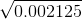 \sqrt{0.002125}