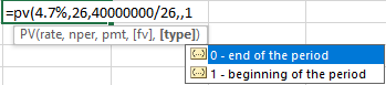 =pv(4.7%,26,40000000/26,,1 PV(rate, nper, pmt, [fv], [type]) - end of the period 1-beginning of the period