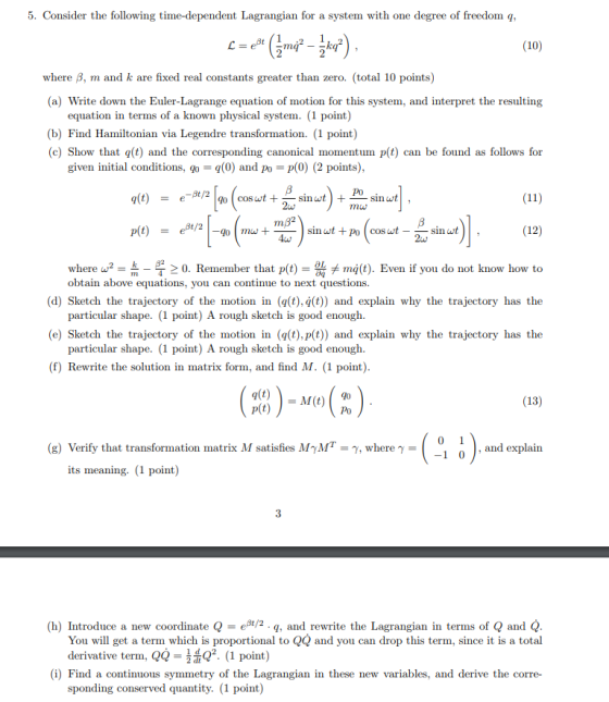 5. Consider the following time-dependent Lagrangian for a system with one degree of freedom , (10) where 8, m and k are fixed