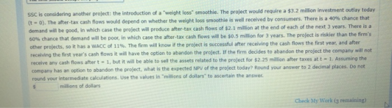 SSC is considering another project: the introduction of a weight loss smoothie. The project would require a $3.2 million inv