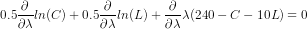 0.5-in (C) + 0.5-ln(L) + 240-C-10L) = 0 RA λλ