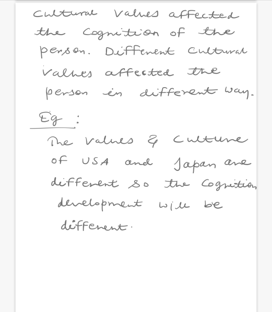 cultural the values affected cognition of the person. Diffenent cultural values affected person in different way. the Eg : an