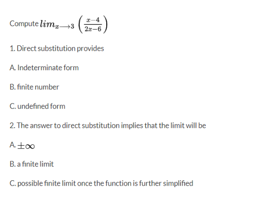 3-4 Compute limz—+3 22-6 1. Direct substitution provides A. Indeterminate form B. finite number C. undefined form 2. The answ