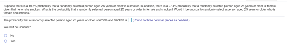 Suppose there is a 19.5% probability that a randomly selected person aged 25 years or older is a smoker. In addition, there i