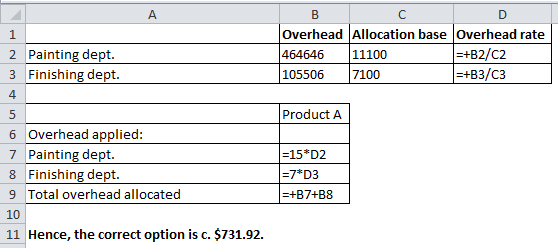 A B с D Overhead Allocation base Overhead rate 464646 11100 =+B2/C2 105506 7100 =+B3/C3 Product A 1 2 Painting dept. 3 Finish