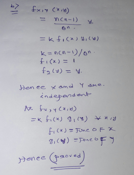 b fxsy (214) - ncn-1) y on. =k ficasy, (y) k=n(n-1)/on ficad=1 fg(9) = y. Hence x and Y aue. independent As txoy (a,h) =kfo(a