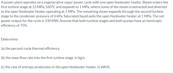A power plant operates on a regenerative vapor power cycle with one open feedwater heater. Steam enters the first turbine sta